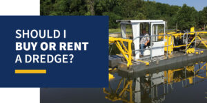 Should I Buy or Rent a Dredge?